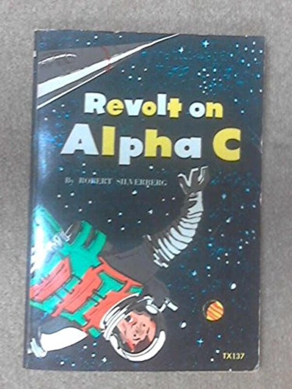 Book cover for "Revolt on Alpha C" by Robert Silverberg