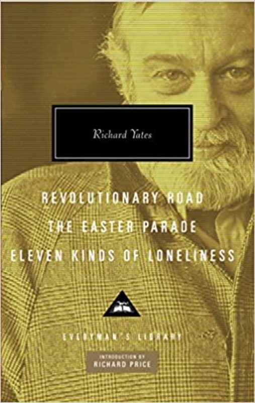 Book cover for "Revolutionary Road, The Easter Parade, Eleven Kinds of Loneliness" by Richard Yates