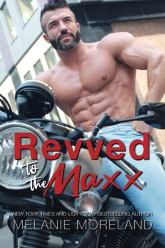 Book cover for "Revved to the Maxx" by Melanie Moreland