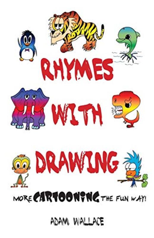 Book cover for "Rhymes with Drawing - More Cartooning the Fun Way" by Adam Wallace