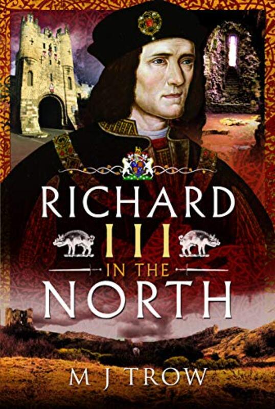 Book cover for "Richard III in the North" by MJ Trow