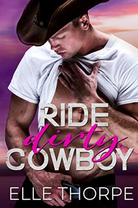 Book cover for "Ride Dirty, Cowboy" by Elle Thorpe