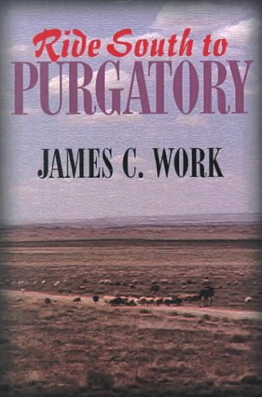 Book cover for "Ride South to Purgatory" by James C Work