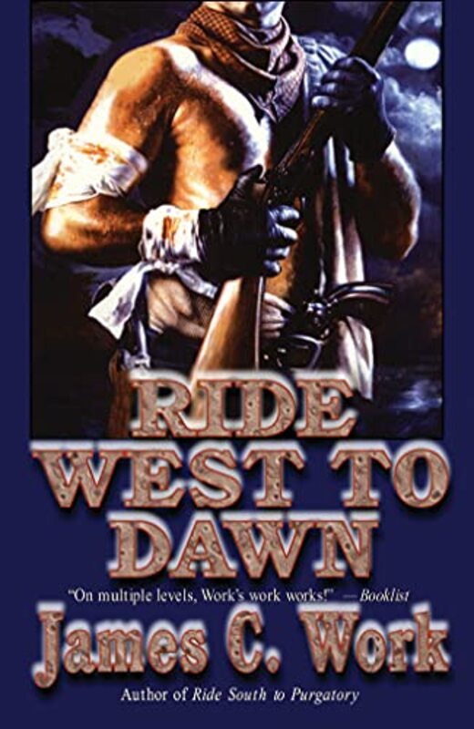 Book cover for "Ride West to Dawn" by James C Work