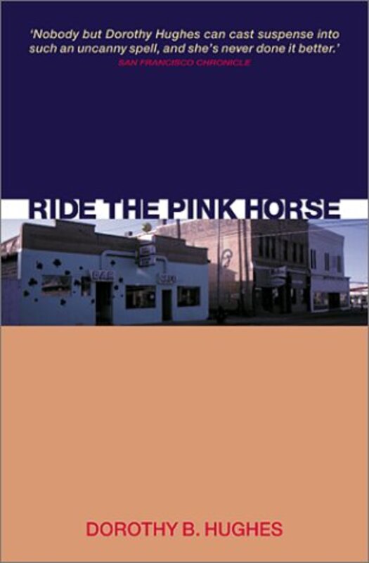 Book cover for "Ride the Pink Horse" by Dorothy B Hughes