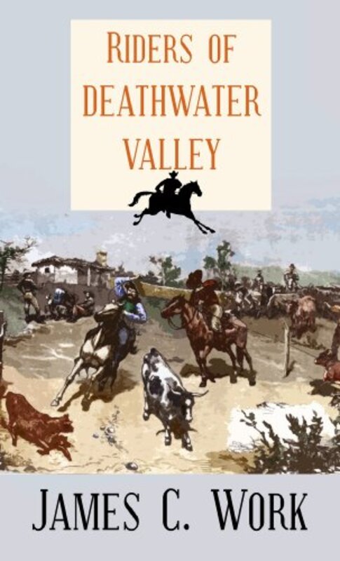 Book cover for "Riders of Deathwater Valley" by James C Work