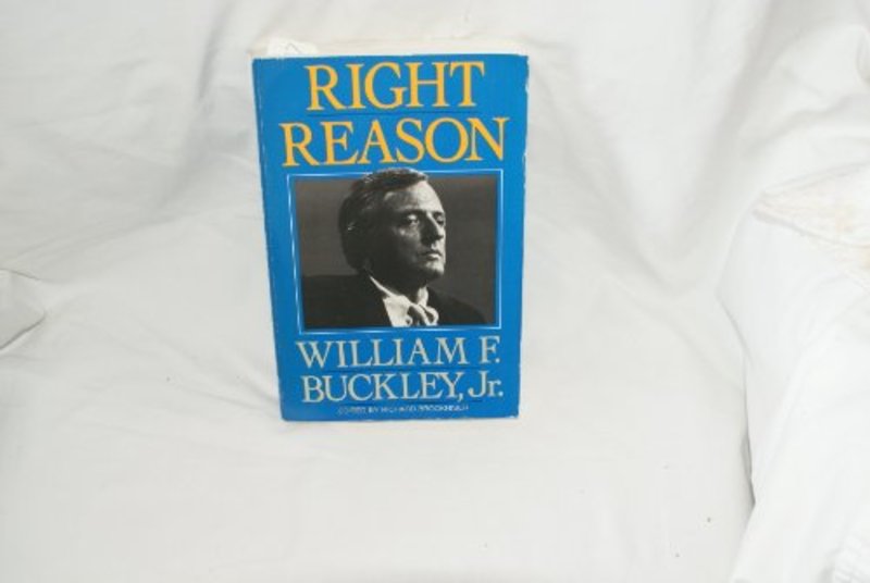 Book cover for "Right Reason" by William F Buckley Jr
