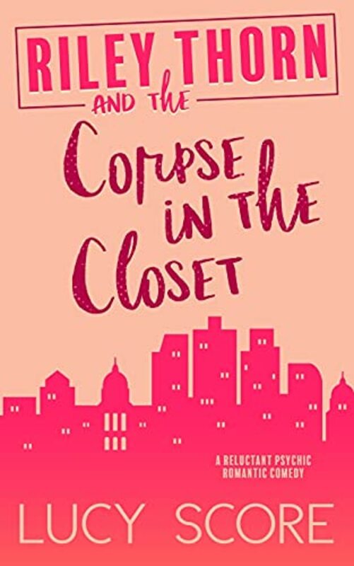 Book cover for "Riley Thorn and the Corpse in the Closet" by Lucy Score
