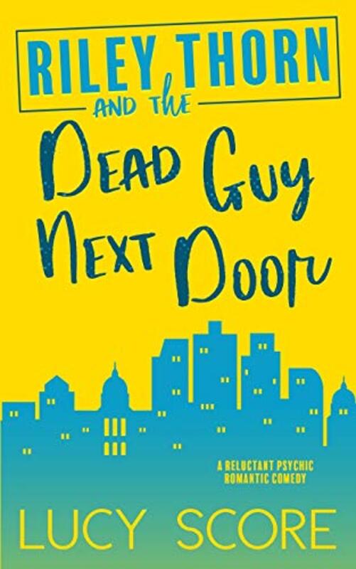 Book cover for "Riley Thorn and the Dead Guy Next Door" by Lucy Score