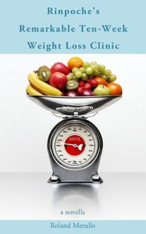 Book cover for "Rinpoche's Remarkable Ten-Week Weight Loss Clinic" by Roland Merullo