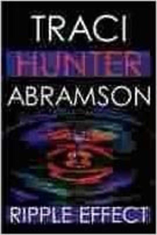 Book cover for "Ripple Effect" by Traci Hunter Abramson