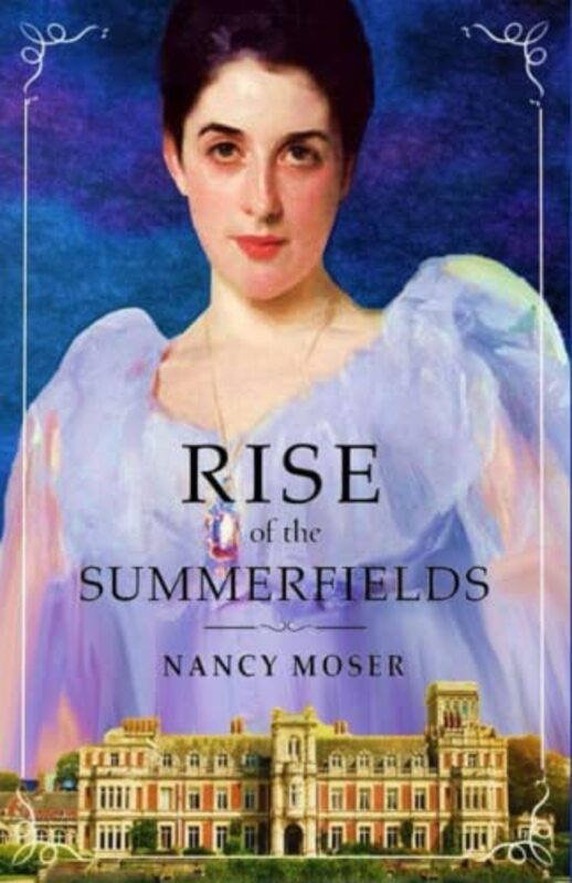 Book cover for "Rise of the Summerfields" by Nancy Moser