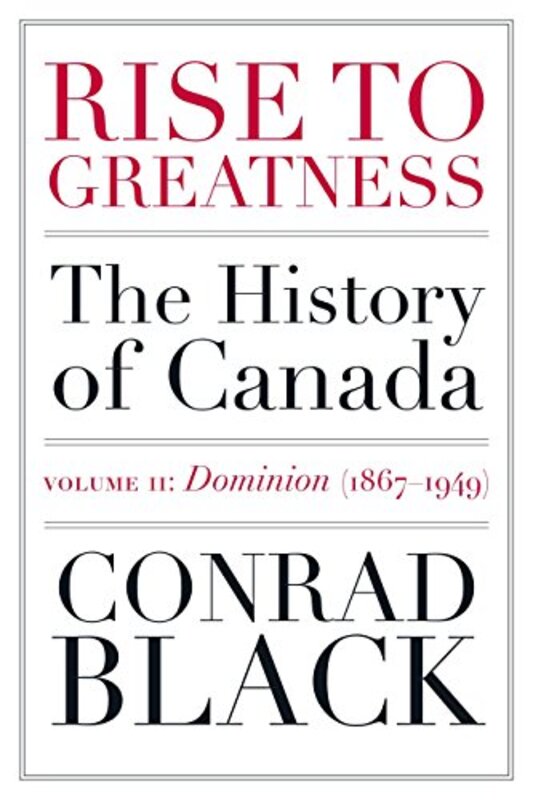 Book cover for "Rise to Greatness, Volume 2: Dominion" by Conrad Black