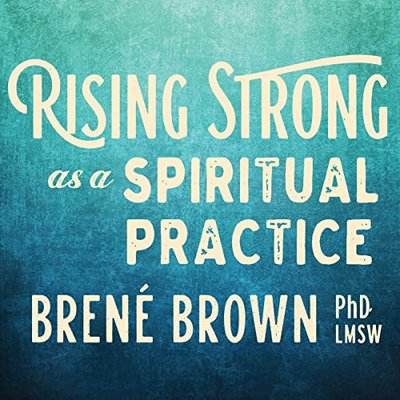 Book cover for "Rising Strong as a Spiritual Practice"