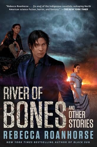 Book cover for "River of Bones and Other Stories" by Rebecca Roanhorse
