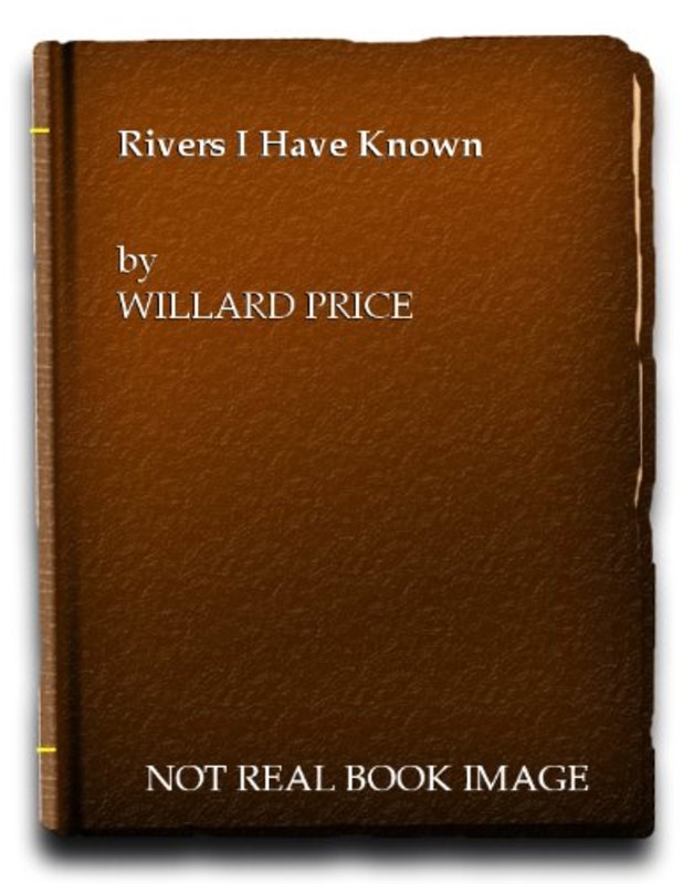 Book cover for "Rivers I have known" by Willard Price