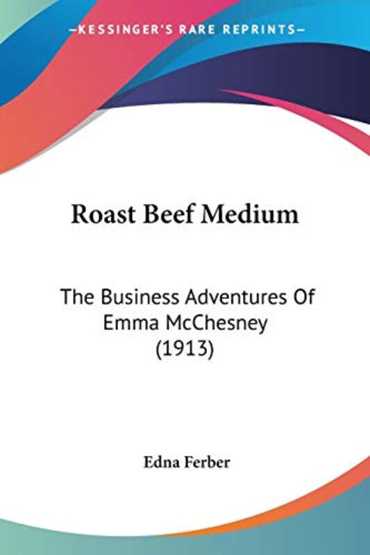 Book cover for "Roast Beef Medium: The Business Adventures of Emma McChesney" by Edna Ferber