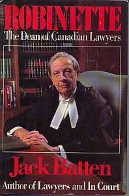 Book cover for "Robinette, The Dean Of Canadian Lawyers" by Jack Batten