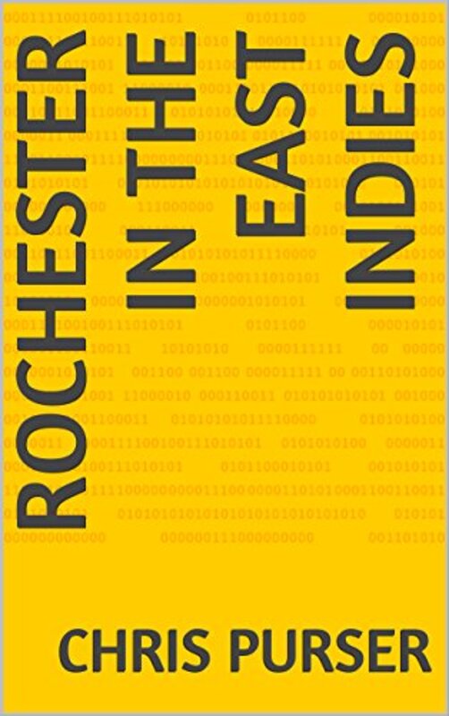 Book cover for "Rochester in the East Indies" by Chris Purser