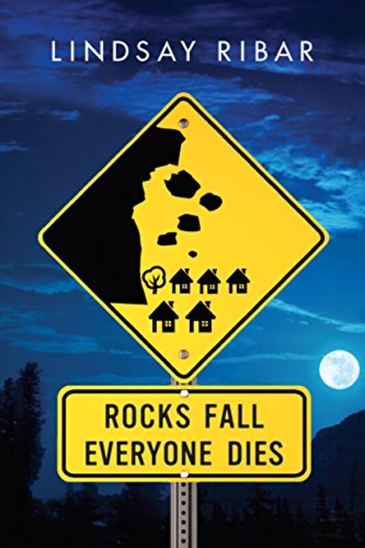 Book cover for "Rocks Fall, Everyone Dies" by Lindsay Ribar