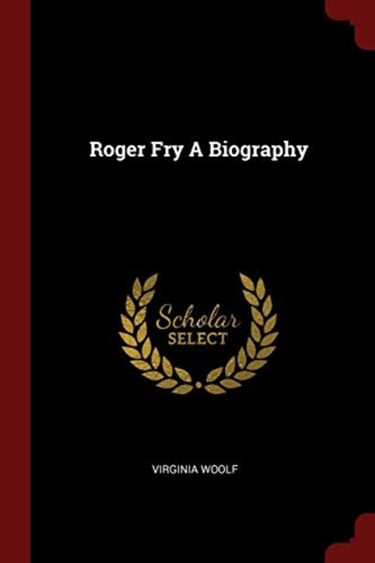 Book cover for "Roger Fry: A Biography" by Virginia Woolf