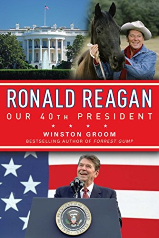 Book cover for "Ronald Reagan Our 40th President" by Winston Groom