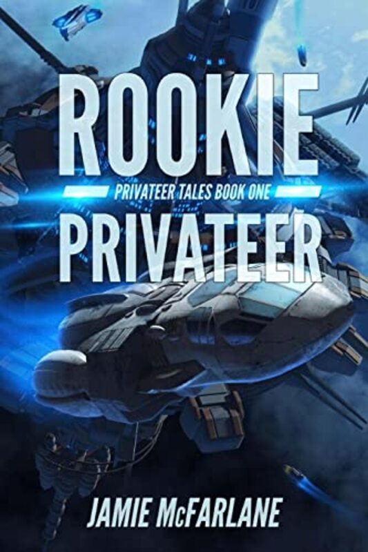 Book cover for "Rookie Privateer" by Jamie McFarlane