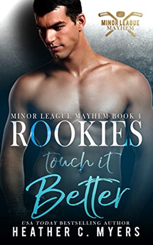 Book cover for "Rookies Touch It Better" by Heather C Myers