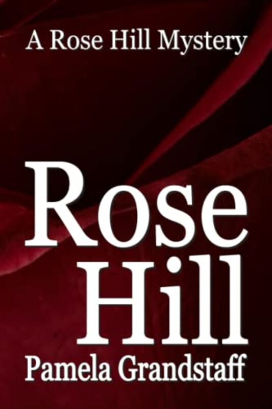 Book cover for "Rose Hill" by Pamela Grandstaff