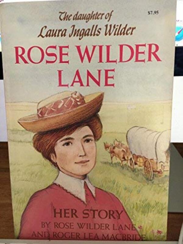 Book cover for "Rose Wilder Lane Her Story" by Roger Lea MacBride
