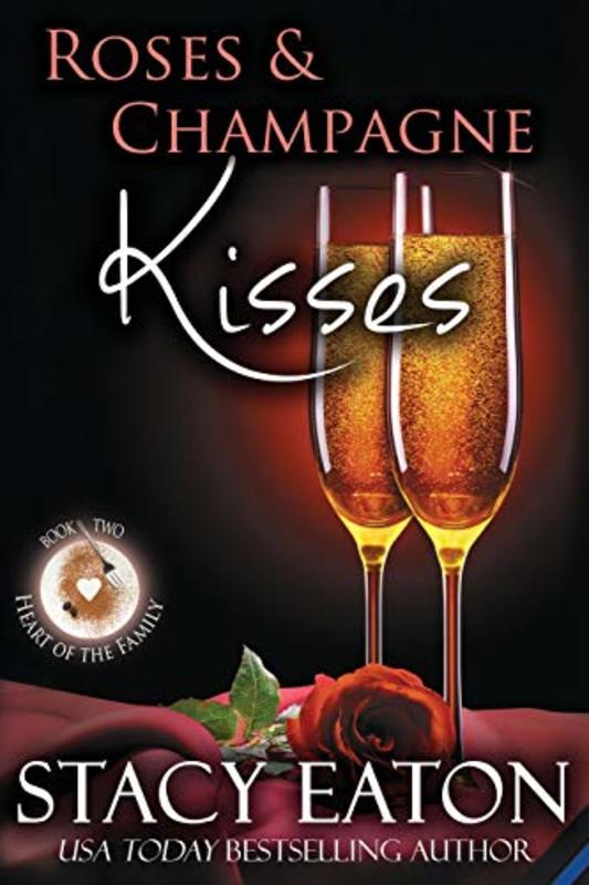 Book cover for "Roses and Champagne Kisses" by Stacy Eaton