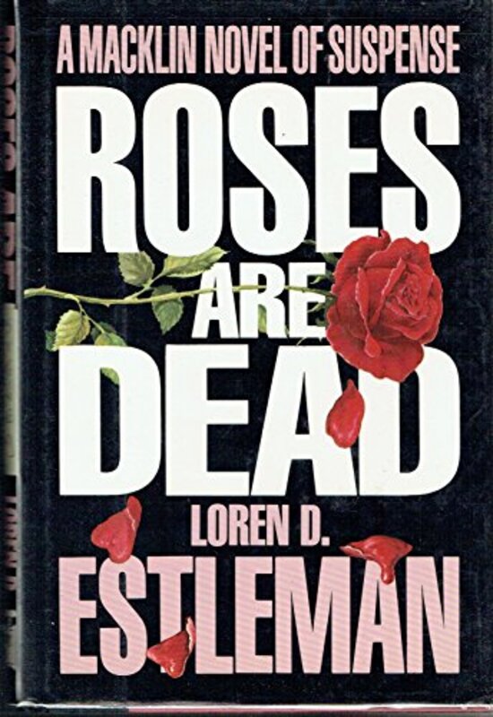 Book cover for "Roses are Dead" by Loren D Estelman