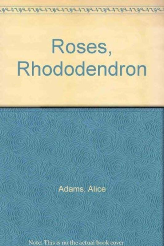 Book cover for "Roses, Rhododendron" by Alice Adams