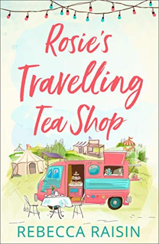 Book cover for "Rosie’s Travelling Tea Shop" by Rebecca Raisin