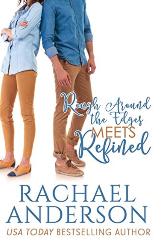 Book cover for "Rough Around the Edges Meets Refined" by Rachael Anderson
