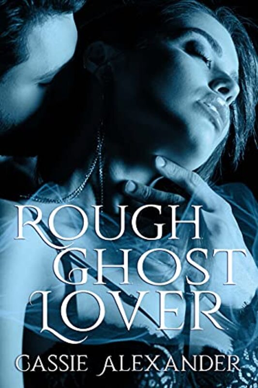 Book cover for "Rough Ghost Lover" by Cassie Alexander