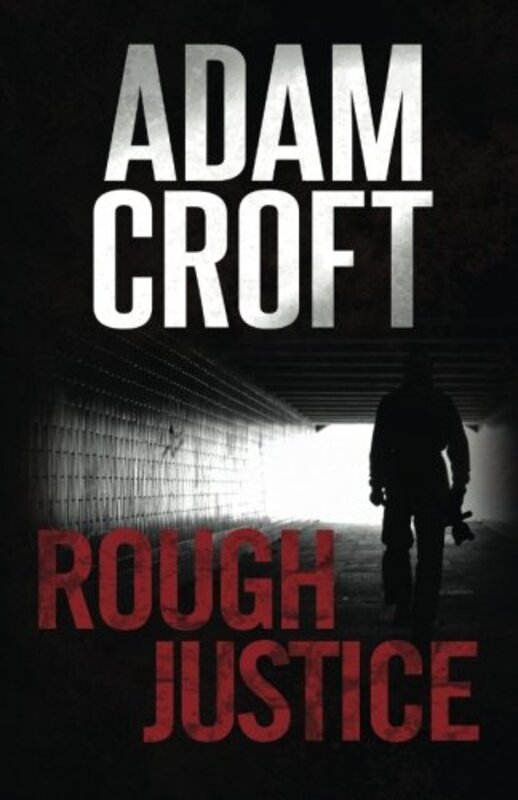 Book cover for "Rough Justice" by Adam Croft