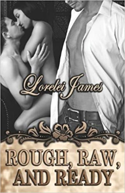Book cover for "Rough, Raw, and Ready" by Lorelei James