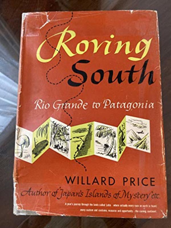 Book cover for "Roving south, Rio Grande to Patagonia;" by Willard Price