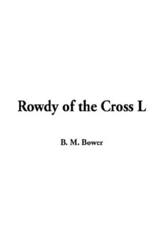 Book cover for "Rowdy of the Cross L" by BM Bower