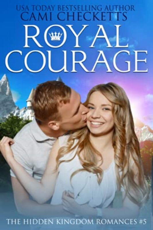 Book cover for "Royal Courage" by Cami Checketts