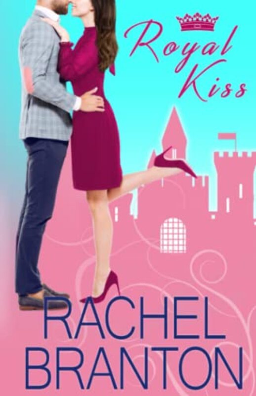 Book cover for "Royal Kiss" by Rachel Branton