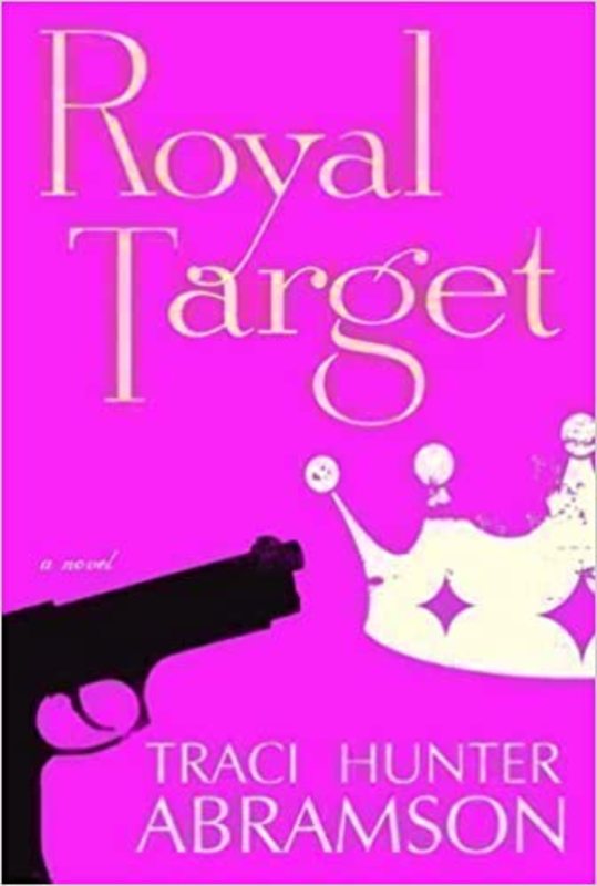 Book cover for "Royal Target" by Traci Hunter Abramson