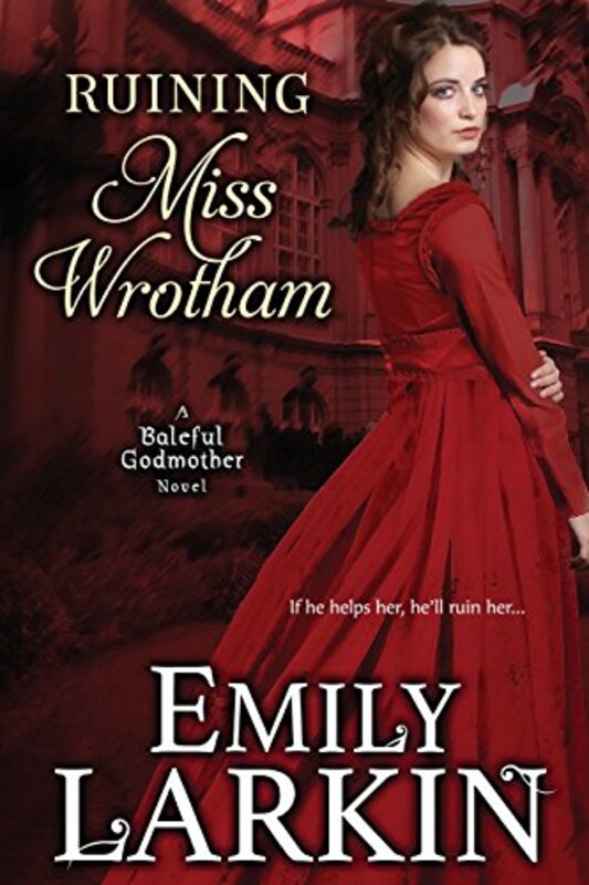 Book cover for "Ruining Miss Wrotham" by Emily Larkin