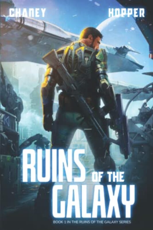 Book cover for "Ruins of the Galaxy" by JN Chaney