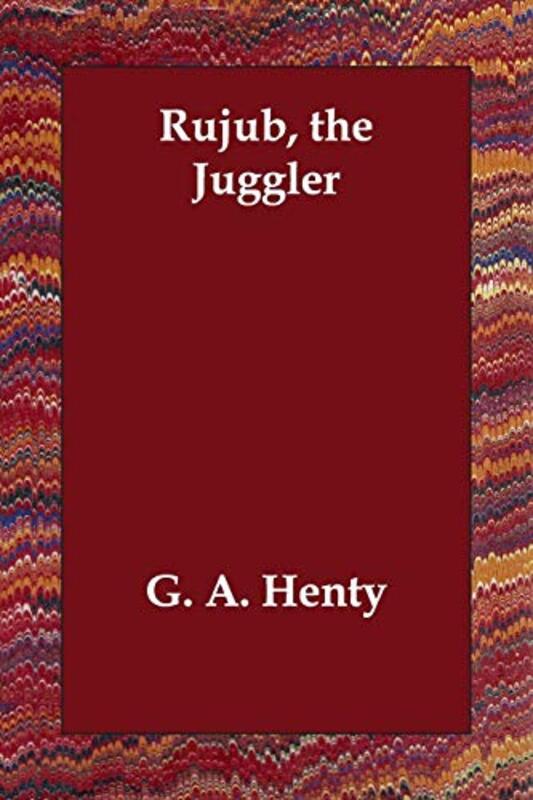 Book cover for "Rujub, the Juggler" by GA Henty