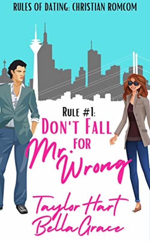 Book cover for "Rule #1 Don't Fall for Mr. Wrong: Sweet Romantic Comedy" by Taylor Hart