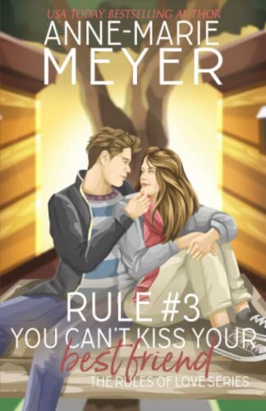 Book cover for "Rule #3: You Can't Kiss Your Best Friend" by Anne Marie Meyer