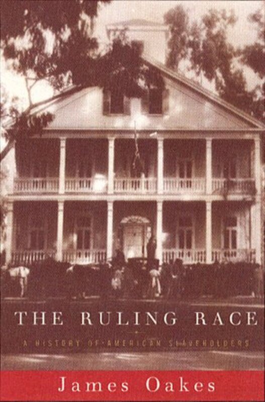 Book cover for "Ruling Race" by James Oakes