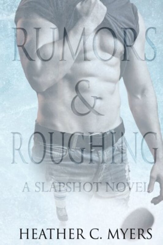 Book cover for "Rumors and Roughing" by Heather C Myers
